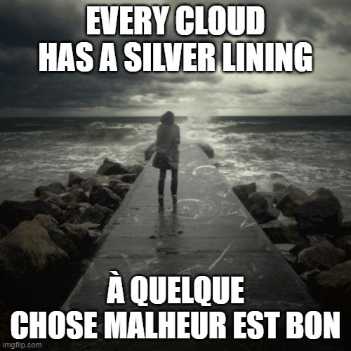 Every cloud has a silver lining in French