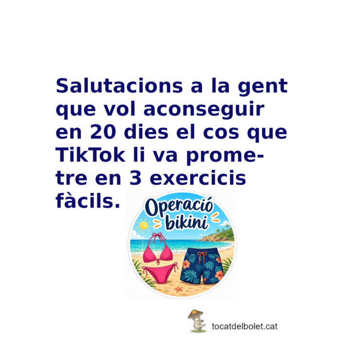 operació bikini, platja, mem, meme, dieta, règim, aprimar-se, perdre pes, operació bikini, alimentació saludable, dèficit calòric, menjar sa, vida sana, calories, control de pes, pes ideal, cintura, abdomen pla, figura, forma física, hàbits saludables, nutrició, alimentació equilibrada, menú saludable, esmorzar lleuger, sopar lleuger, no picar entre hores, suar la cansalada, cremar greix, greix abdominal, baixar talles, perdre panxa, mirar-se el plat, disciplina, constància, motivació, autocontrol, gym, exercici, cardio, caminar, córrer, entrenament, fitness, benestar, salut, detox, estiu, banyador, biquini, cos sa, resultat, sacrifici, transformació